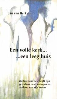 Een volle kerk ... een leeg huis - J. van Berkum (ISBN 9789080490031)