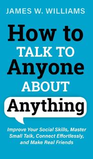 How to Talk to Anyone About Anything - James W Williams (ISBN 9781953036490)