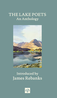 The Lake Poets - William Wordsworth, Dorothy Wordsworth, Samuel Taylor Coleridge, Charles Lamb (ISBN 9781912559701)