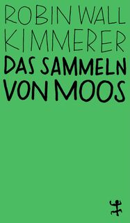 Das Sammeln von Moos - Robin Wall Kimmerer (ISBN 9783751845021)