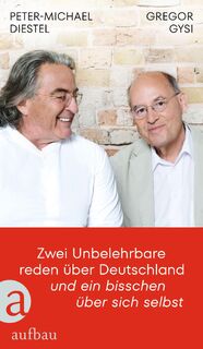 Zwei Unbelehrbare reden über Deutschland und ein bisschen über sich selbst - Gregor Gysi, Peter-Michael Diestel (ISBN 9783351042554)