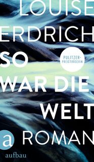 So war die Welt - Louise Erdrich (ISBN 9783351042516)