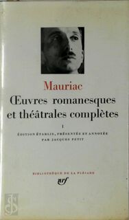 Oeuvres Romanesques et Théâtrales complètes. Tome I - François Mauriac