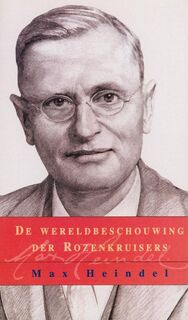 De wereldbeschouwing der rozenkruisers - Max Heindel (ISBN 9789073736290)