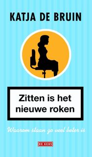 Zitten is het nieuwe roken - Katja de Bruin (ISBN 9789044536942)