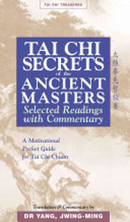 Tai Chi Secrets of the Ancient Masters - Jwing-Ming Yang (ISBN 9781886969711)