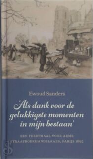 Als dank voor de gelukkigste momenten in mijn bestaan - Ewoud Sanders (ISBN 9789082254587)