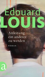Anleitung ein anderer zu werden - Edouard Louis (ISBN 9783351039561)