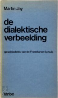 De dialektische verbeelding - Martin Jay (ISBN 9789026320187)