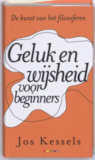 Geluk en wijsheid voor beginners - J. Kessels (ISBN 9789041730121)