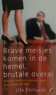 Brave meisjes komen in de hemel, brutale overal - Ute Ehrhardt (ISBN 9789041704733)