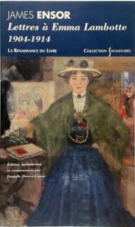 Lettres à Emma Lambotte, 1904-1914 - James Ensor, Danielle Derrey-Capon (ISBN 9782804603007)