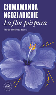 La Flor Púrpura / Purple Hibiscus - Chimamanda Ngozi Adichie (ISBN 9788439742531)