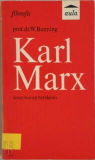 Karl Marx, leven, leer en betekenis - Willem Banning