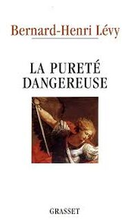 La pureté dangereuse - Bernard Henri Lévy (ISBN 9782246477518)