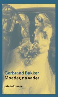 Moeder, na vader - Gerbrand Bakker (ISBN 9789029550147)