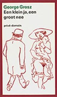 Een klein ja, een groot nee - George Grosz (ISBN 9789029518093)