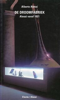 De Droomfabriek - Alberto Alessi (ISBN 8003299902170)