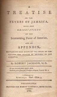 A treatise on the fevers of Jamaica with some observations on the intermitting fever of America - Robert Jackson