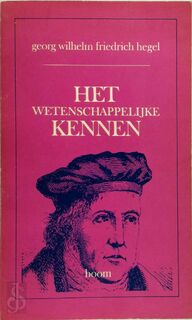Het wetenschappelijke Kennen - Georg Wilhelm Friedrich Hegel (ISBN 9789060093054)