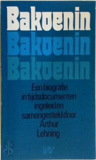 Bakoenin - Een biografie in tijdsdocumenten - Arthur Lehning (ISBN 9789029302609)
