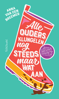 Alle ouders klungelen nog steeds maar wat aan - Anna van den Breemer (ISBN 9789044649932)