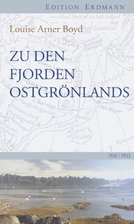 Zu den Fjorden Ostgrönlands - Louise Arner Boyd (ISBN 9783737400282)