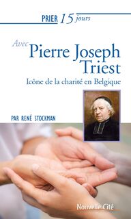 Prier 15 jours avec le père Triest - René Stockman (ISBN 9782375822210)
