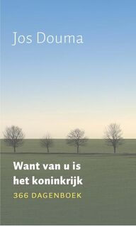 Want van U is het koninkrijk - Jos Douma (ISBN 9789043518468)