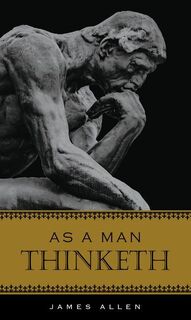 Allen, J: As a Man Thinketh - James Allen (ISBN 9781441337399)