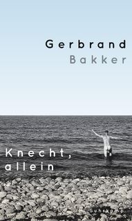 Knecht, allein - Gerbrand Bakker (ISBN 9783518430330)