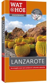 Wat & Hoe Onderweg Lanzarote - Paul Murphy, Achim Bourmer (ISBN 9789021560328)