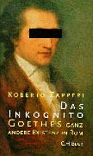 Das Inkognito - Goethes ganz andere existenz in Rom - Roberto Zapperi (ISBN 9783406445873)