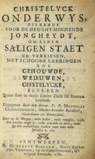 Christelyck onderwys, dienende voor de deught-minnende jongheydt, om eenen saligen staet te verkiesen - Matthias Croonenborch