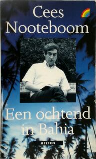 Een ochtend in Bahia - Cees Nooteboom (ISBN 9789067660709)