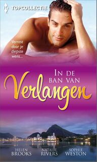 In de ban van verlangen - Helen Brooks, Natalie Rivers, Sophie Weston (ISBN 9789402505290)