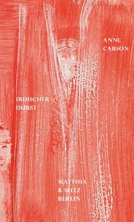 Irdischer Durst - Anne Carson (ISBN 9783957579621)