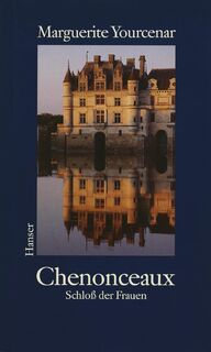 Chenonceaux - Marguerite Yourcenar (ISBN 9783446173941)