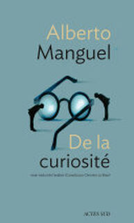De la curiosité - Alberto Manguel (ISBN 9782330059712)