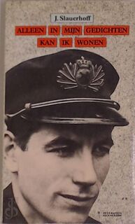 Alleen in mijn gedichten kan ik wonen - Jan Jacob Slauerhoff (ISBN 9789060195772)