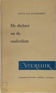 De dichter en de ouderdom - Anton van Duinkerken (Pseud. van W.J.M.A. Asselbergs.)