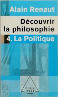 Découvrir la philosophie 4: La Politique - Alain Renaut (ISBN 9782738125484)