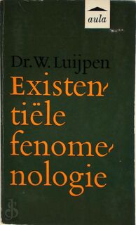 Existentiele fenomenologie - Wilhelmus Luijpen