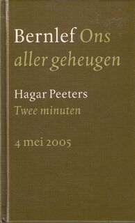 Aan de vrijheid verplicht; ons aller geheugen; twee minuten - Z.k.h. De Prins Van Oranje, Bernlef, Hagar Peters (ISBN 9789059650244)