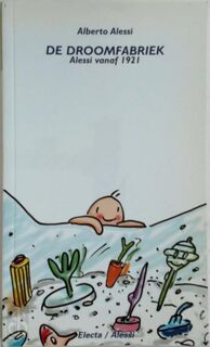 De Droomfabriek - Alberto Alessi (ISBN 8003299895014)