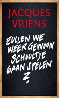 Zullen we weer gewoon schooltje gaan spelen? - Jacques Vriens (ISBN 9789085166733)