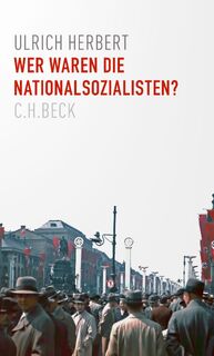 Wer waren die Nationalsozialisten? - Ulrich Herbert (ISBN 9783406768989)