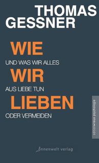 Wie wir lieben - Geßner Thomas (ISBN 9783942502887)