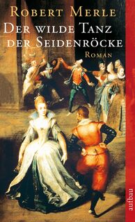 Der wilde Tanz der Seidenröcke - Robert Merle (ISBN 9783746612164)
