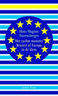 Het zachte monster Brussel of Europa in de klem - Hans Magnus Enzensberger (ISBN 9789059363236)